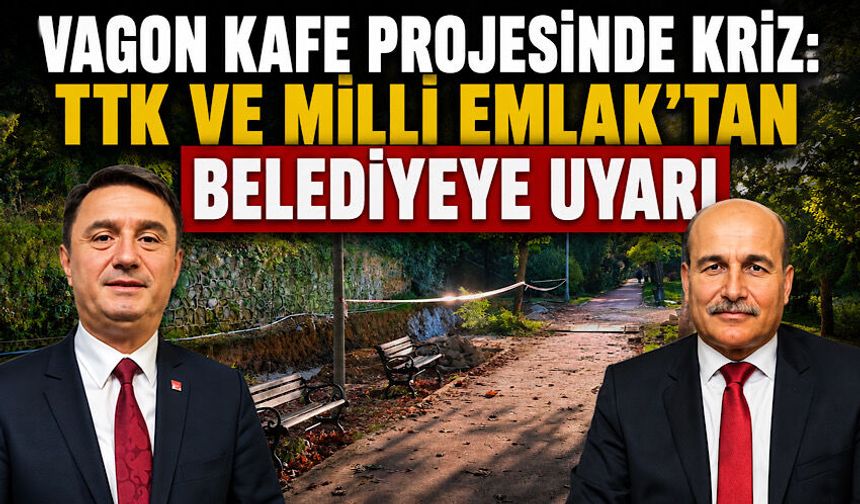 Vagon Kafe projesinde kriz: TTK ve Milli Emlak’tan belediyeye uyarı