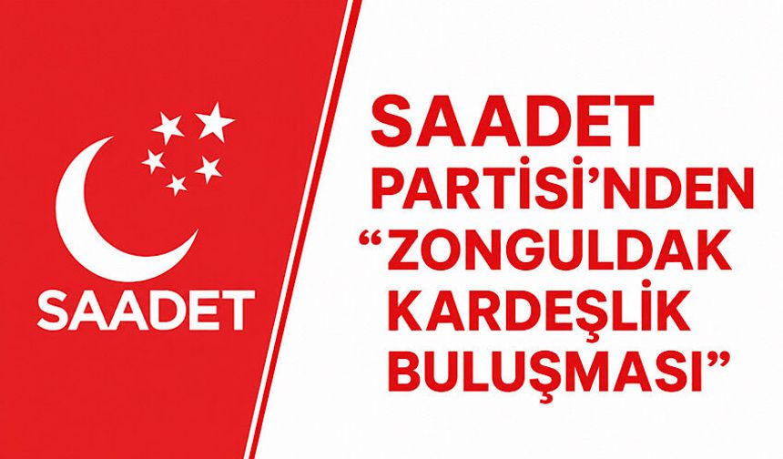 Saadet Partisi’nden “Zonguldak Kardeşlik Buluşması”