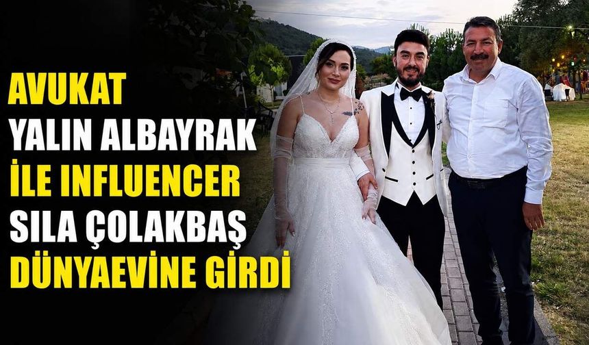 Avukat Yalın Akbayrak ile influencer Sıla Çolakbaş dünyaevine girdi
