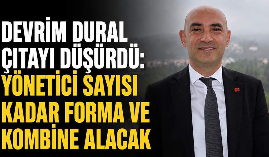Devrim Dural çıtayı düşürdü: Yönetici sayısı kadar forma ve kombine alacak