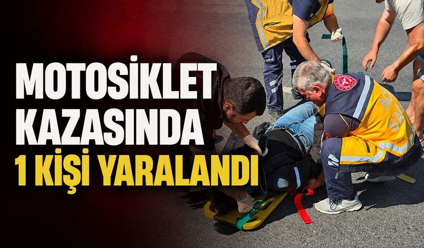 Motosiklet kazasında 1 kişi yaralandı