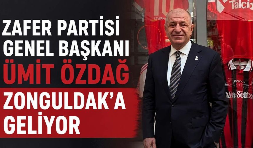 Zafer Partisi Genel Başkanı Ümit Özdağ Zonguldak’a geliyor