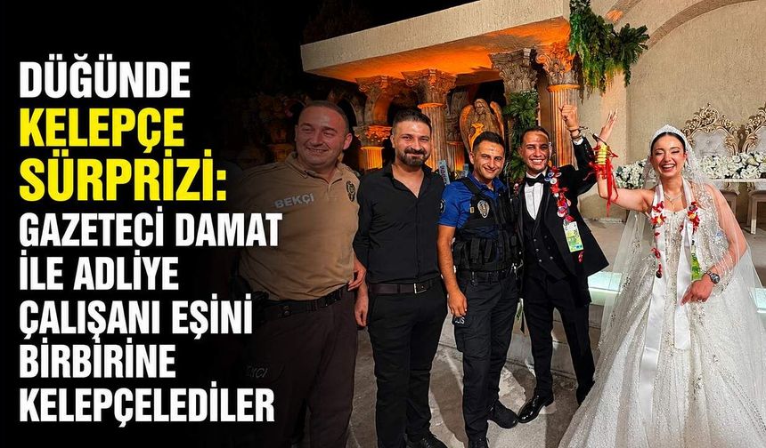 Düğünde kelepçe sürprizi: Gazeteci damat ile adliye çalışanı eşini birbirine kelepçelediler