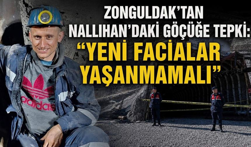 Zonguldak'tan Nallıhan'daki göçüğe tepki: “Yeni facialar yaşanmamalı”