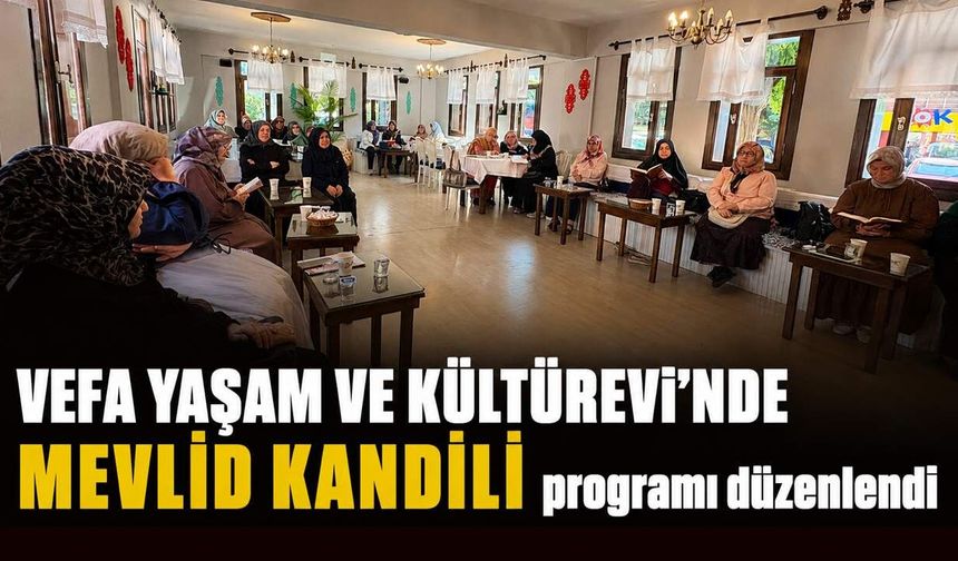 Vefa Yaşam  ve Kültürevi'nde Mevlit Kandili programı düzenlendi
