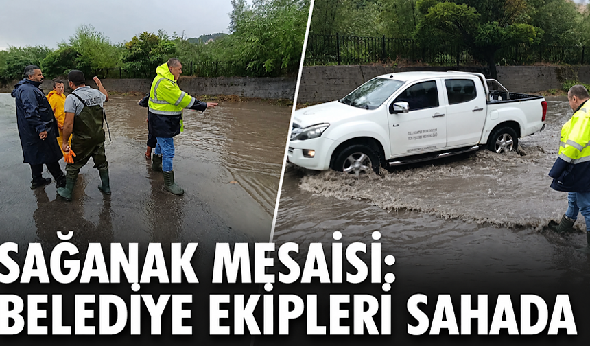 Sağanak mesaisi: Belediye ekipleri sahada