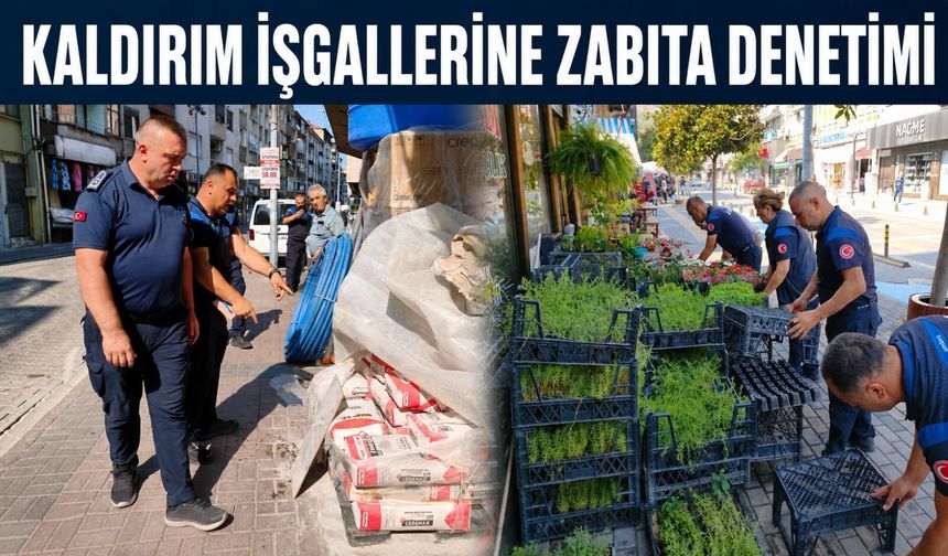 Kaldırım işgallerine zabıta denetimi
