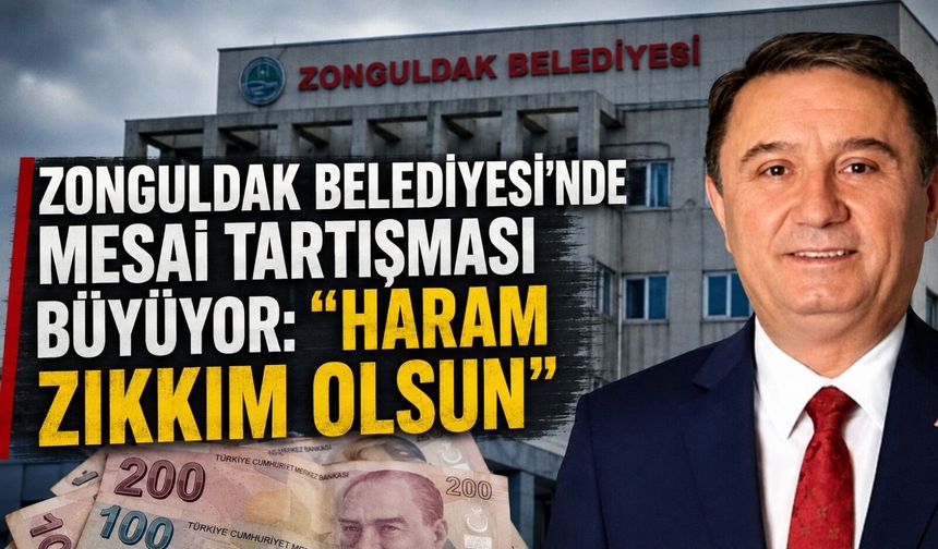 Zonguldak Belediyesi’nde mesai tartışması büyüyor: “Haram zıkkım olsun”