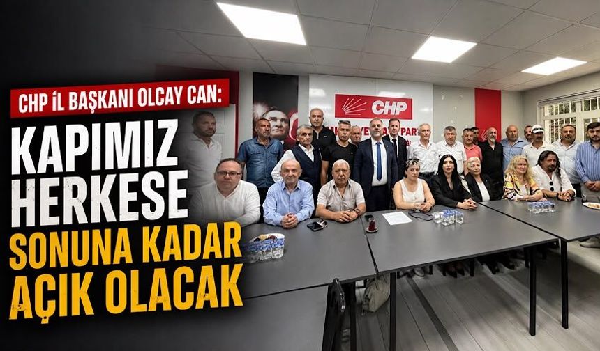 CHP İl Başkanı Olcay Can: Kapımız herkese sonuna kadar açık olacak