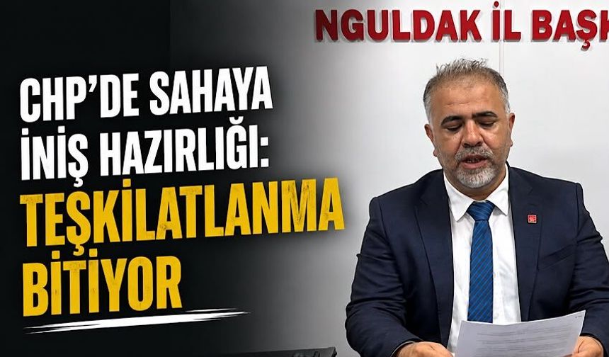 CHP’de sahaya iniş hazırlığı: Teşkilatlanma bitiyor