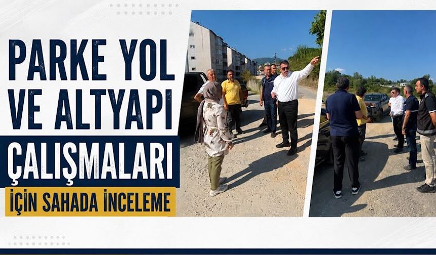 Parke yol ve altyapı çalışmaları için sahada inceleme