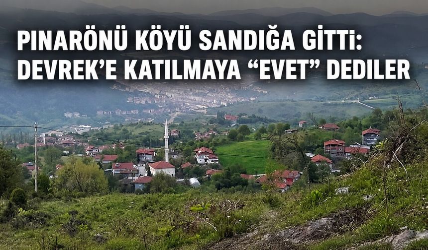 Pınarönü Köyü sandığa gitti: Devrek’e katılmaya “evet” dediler