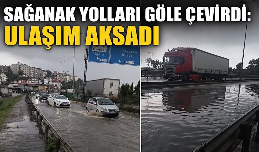 Sağanak yolları göle çevirdi: Ulaşım aksadı