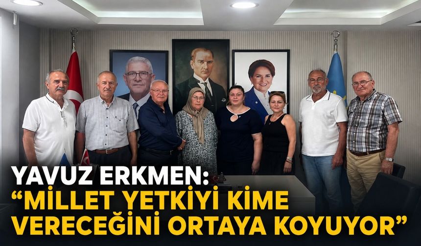 Yavuz Erkmen: “Millet yetkiyi kime vereceğini ortaya koyuyor”