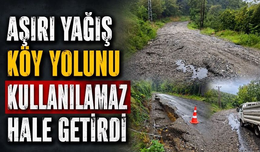 Aşırı yağış köy yolunu kullanılamaz hale getirdi
