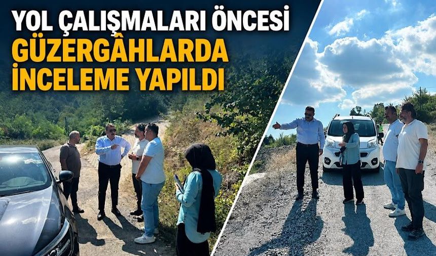 Yol çalışmaları öncesi güzergâhlarda inceleme yapıldı