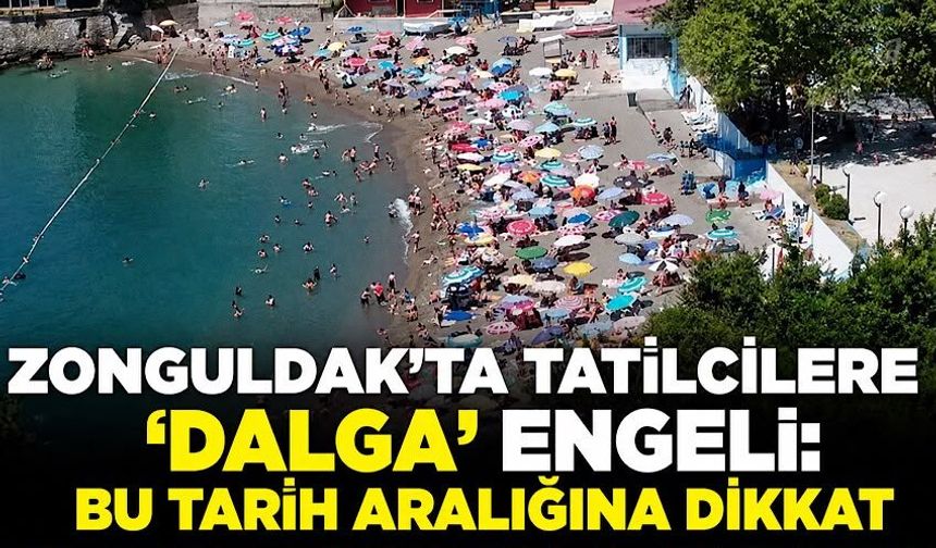Zonguldak’ta tatilcilere ‘dalga’ engeli: Bu tarih aralığına dikkat