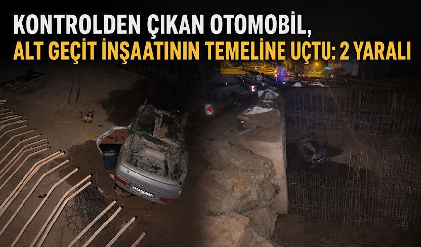 Kontrolden çıkan otomobil, alt geçit inşaatının temeline uçtu: 2 yaralı
