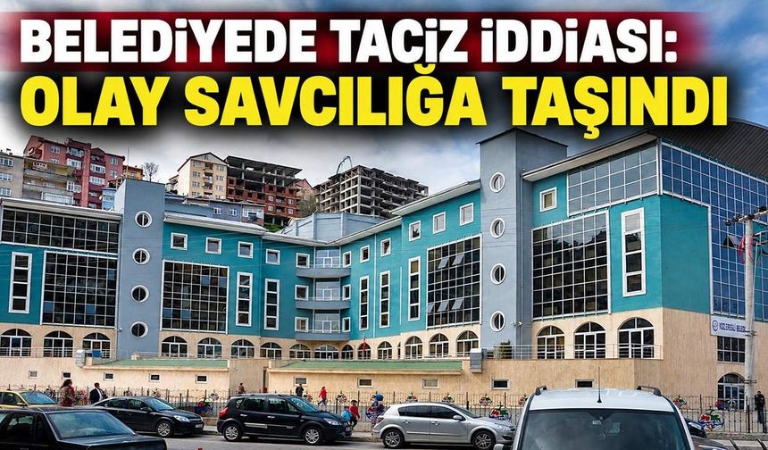 Belediyede taciz iddiası: Olay savcılığa taşındı