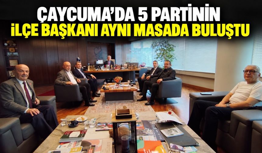 Çaycuma’da 5 partinin ilçe başkanı aynı masada buluştu