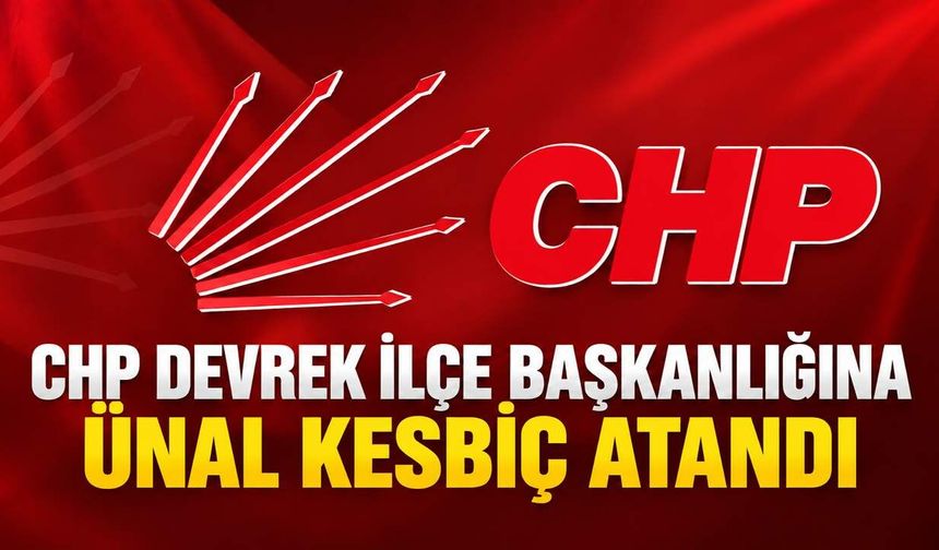 CHP Devrek İlçe Başkanlığına Ünal Kesbiç atandı