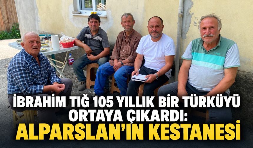 İbrahim Tığ 105 yıllık bir türküyü ortaya çıkardı: Alparslan’ın Kestanesi