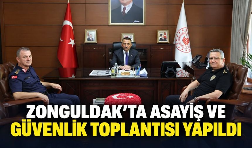 Zonguldak’ta Asayiş ve Güvenlik Toplantısı yapıldı