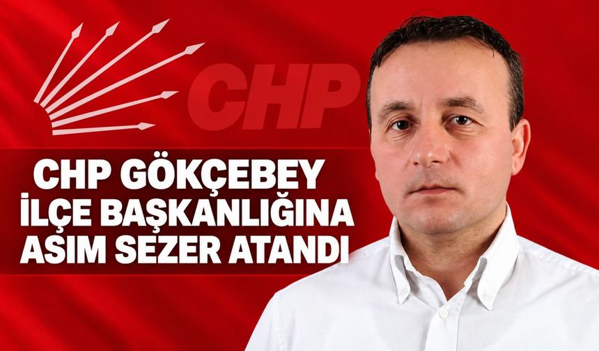 CHP Gökçebey İlçe Başkanlığına Asım Sezer atandı