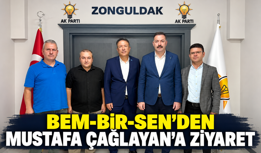 Bem-Bir-Sen'den Mustafa Çağlayan'a ziyaret