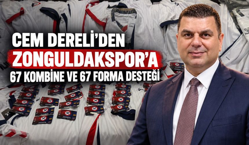 Cem Dereli’den Zonguldakspor’a 67 kombine ve 67 forma desteği