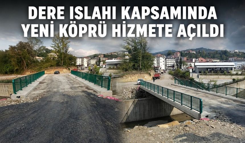 Dere ıslahı kapsamında yeni köprü hizmete açıldı