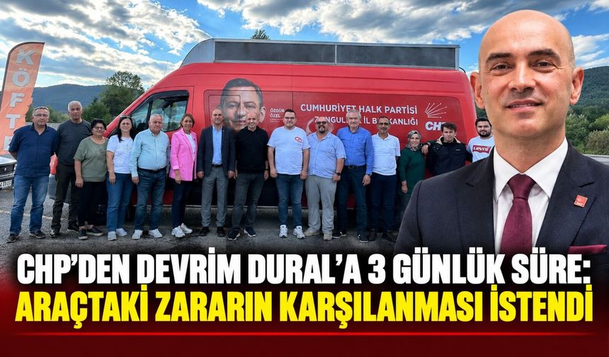 CHP’den Devrim Dural’a 3 günlük süre: Araçtaki zararın karşılanması istendi
