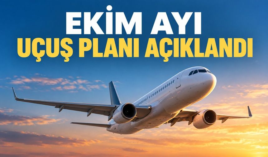 Ekim ayı uçuş planı açıklandı