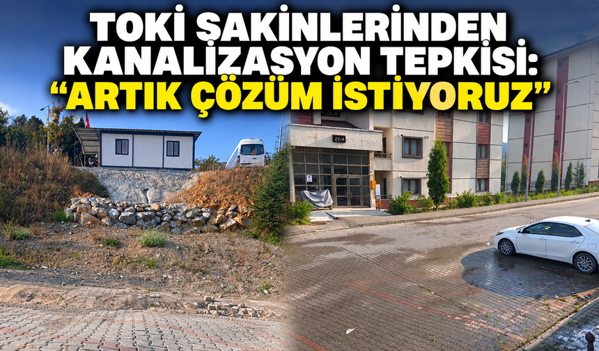 TOKİ sakinlerinden kanalizasyon tepkisi: “Artık çözüm istiyoruz”