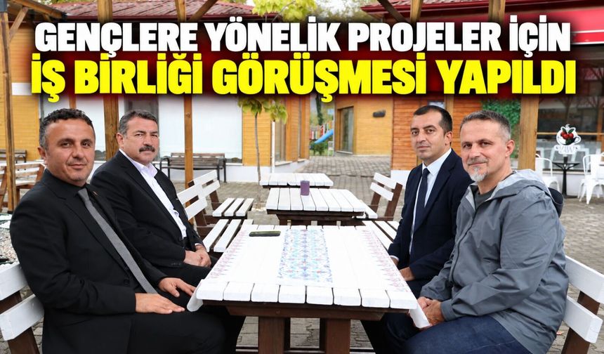Gençlere yönelik projeler için iş birliği görüşmesi yapıldı