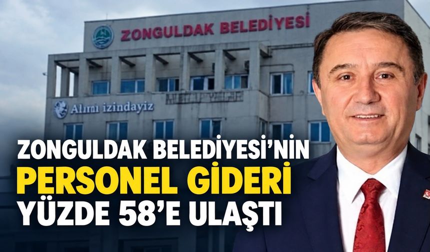 Zonguldak Belediyesi'nin personel gideri yüzde 58’e ulaştı