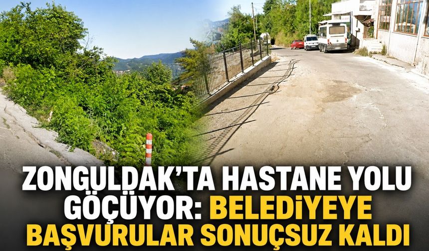 Zonguldak’ta hastane yolu göçüyor: Belediyeye başvurular sonuçsuz kaldı