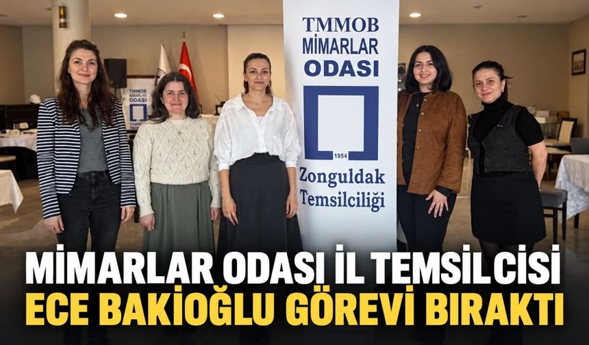 Mimarlar Odası İl Temsilcisi Ece Bakioğlu görevi bıraktı