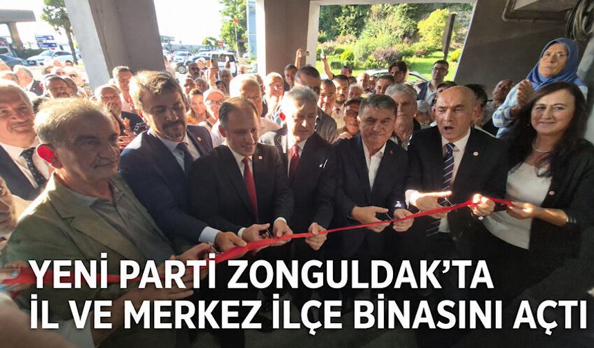 Yeni Parti Zonguldak’ta İl ve Merkez İlçe binasını açtı