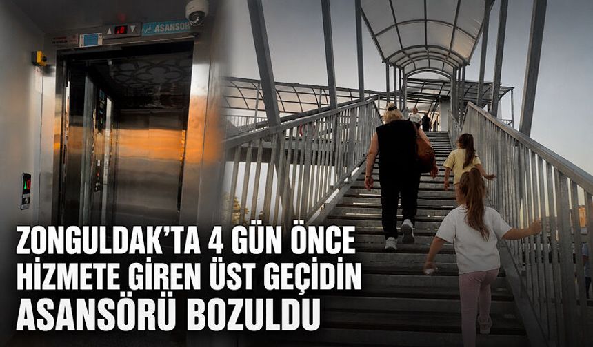 Zonguldak'ta 4 gün önce hizmete giren üst geçidin asansörü bozuldu