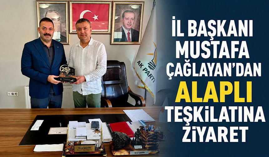 İl Başkanı Mustafa Çağlayan’dan Alaplı teşkilatına ziyaret