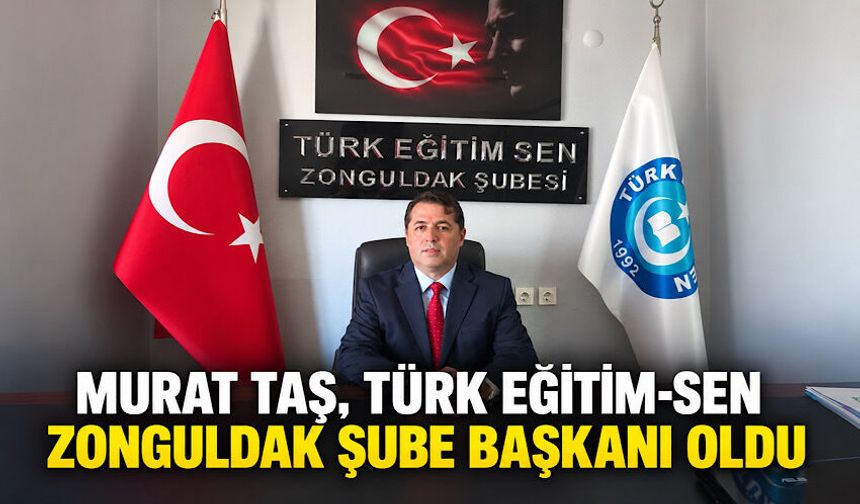 Murat Taş, Türk Eğitim-Sen Zonguldak Şube Başkanı oldu