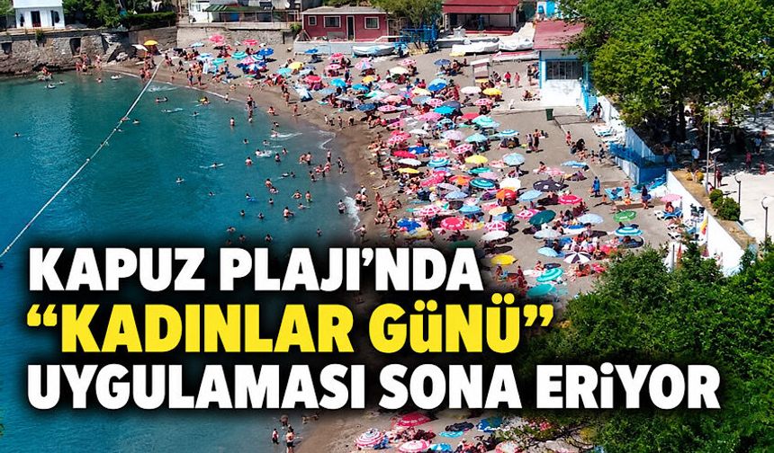 Kapuz Plajı’nda “Kadınlar Günü” uygulaması sona eriyor