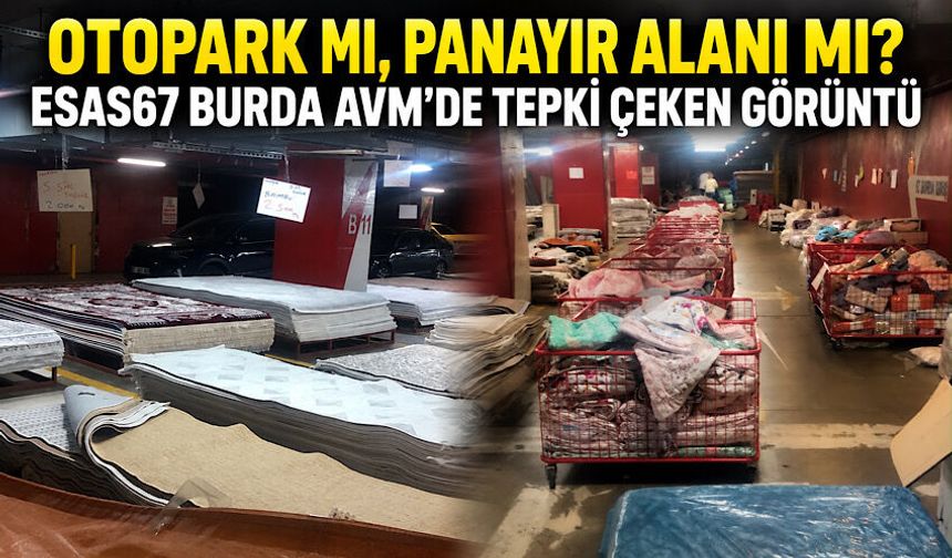 Otopark mı, panayır alanı mı? Esas67 Burda AVM’de tepki çeken görüntü