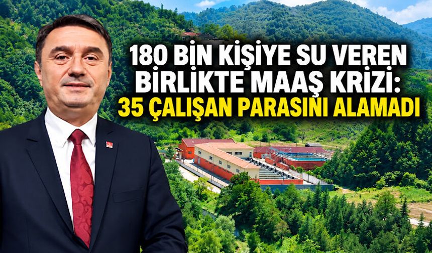 180 bin kişiye su veren birlikte maaş krizi: 35 çalışan parasını alamadı