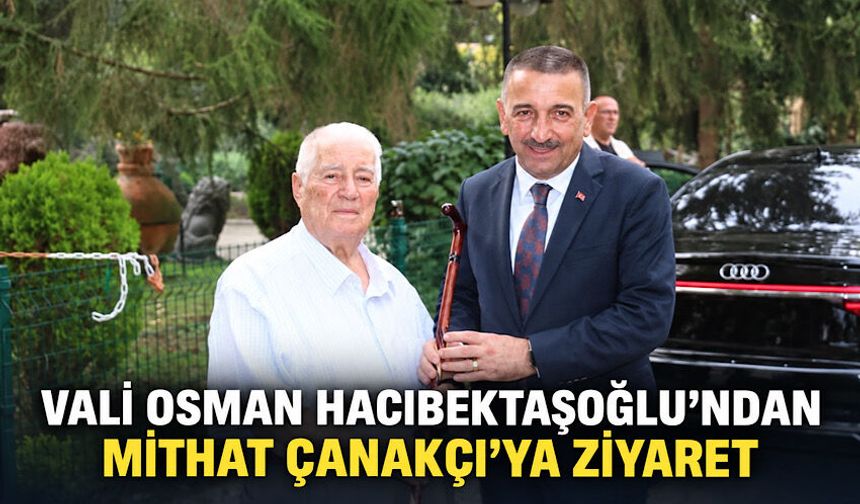 Vali Osman Hacıbektaşoğlu’ndan Mithat Çanakçı’ya ziyaret