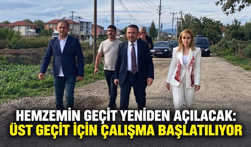 Hemzemin geçit yeniden açılacak: Üst geçit için çalışma başlatılıyor