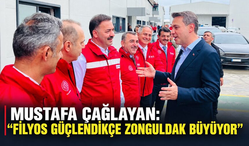 Mustafa Çağlayan: “Filyos güçlendikçe Zonguldak büyüyor”