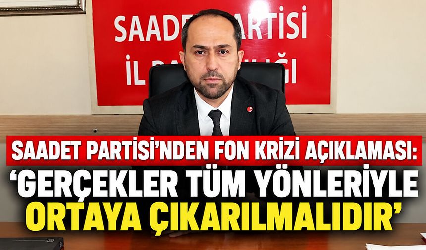 Saadet Partisi’nden fon krizi açıklaması: “Gerçekler tüm yönleriyle ortaya çıkarılmalıdır”