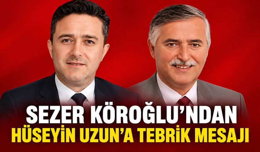 Sezer Köroğlu’ndan Hüseyin Uzun’a tebrik mesajı